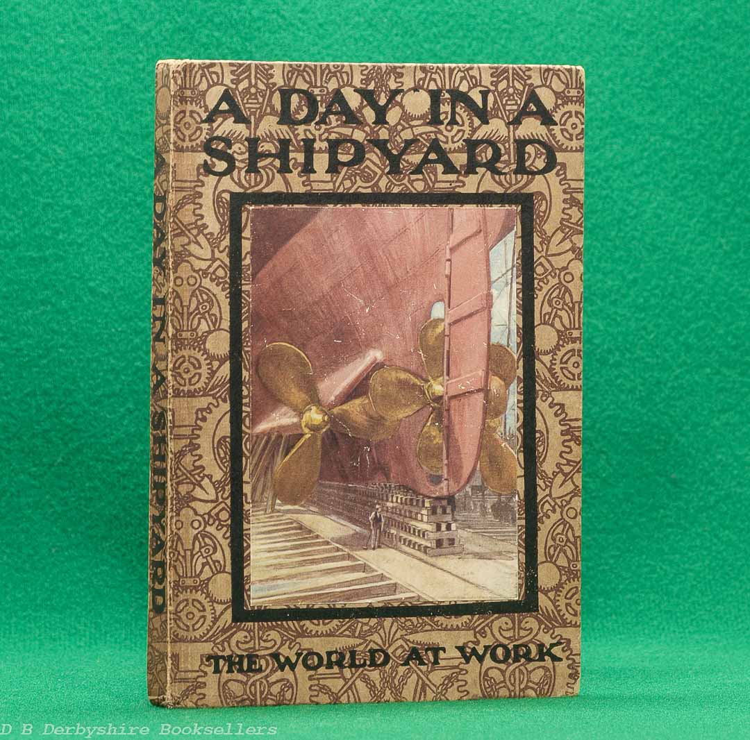 A Day in a Shipyard | Arthur O. Cooke | Henry Frowde, [1911] | The World at Work | Titanic and Olympic