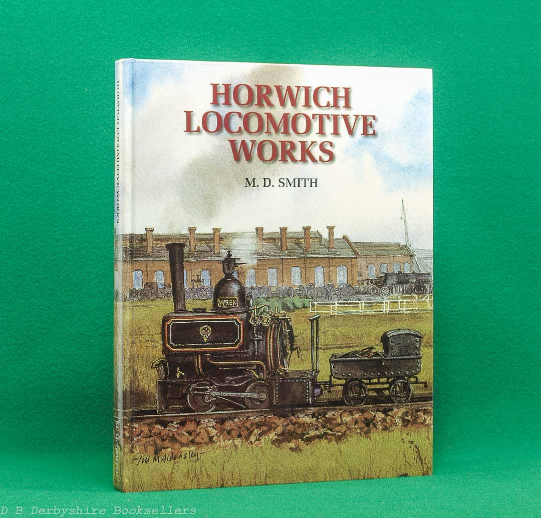 Horwich Locomotive Works by M. D. Smith | Wyre Publishing, 1st edition 1996 | Lancashire